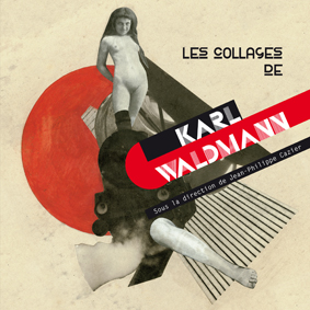 Les Collages de Karl Waldmann